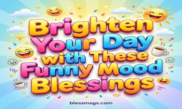 Brighten Your Day with These Funny Mood Blessings