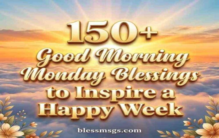 150+ Good Morning Monday Blessings to Inspire a Happy Week