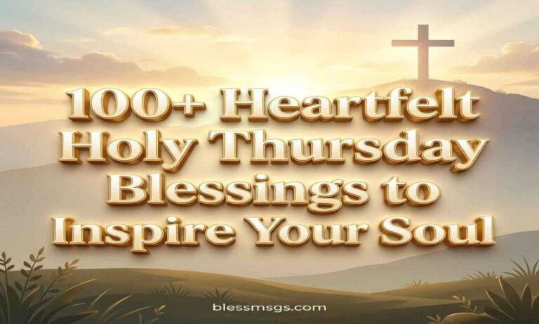 100+Heartfelt Holy Thursday Blessings to Inspire Your Soul
