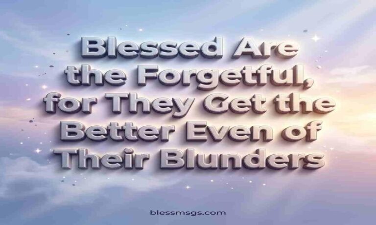 blessed Are the forgetful, for they get the better even of their blunders on soft pastel sky background