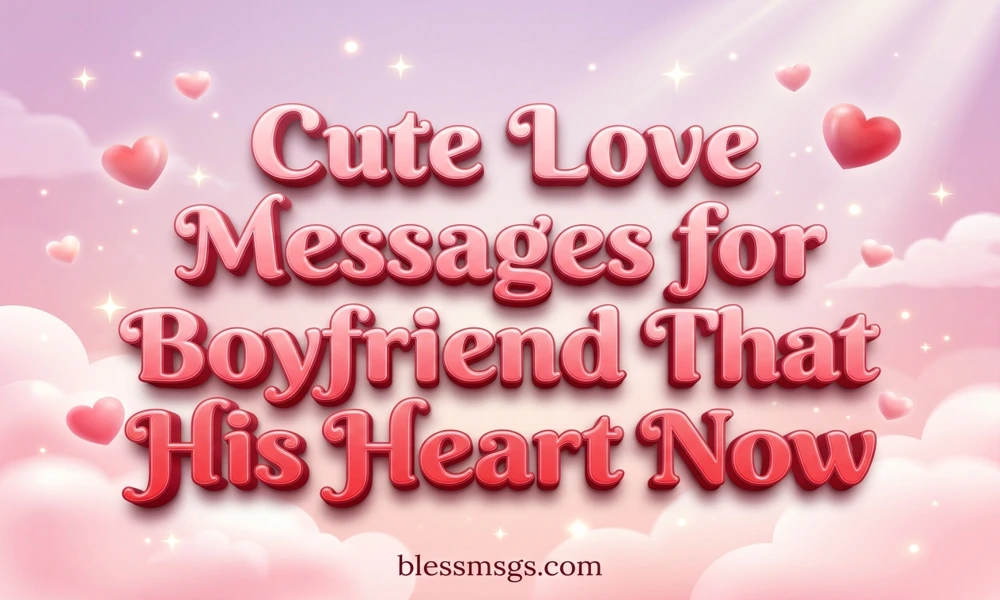 cute-love-messages-for-boyfriend-that-his-heart-now