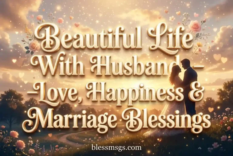 Beautiful Life With Husband – Love, Happiness & Marriage Blessings
