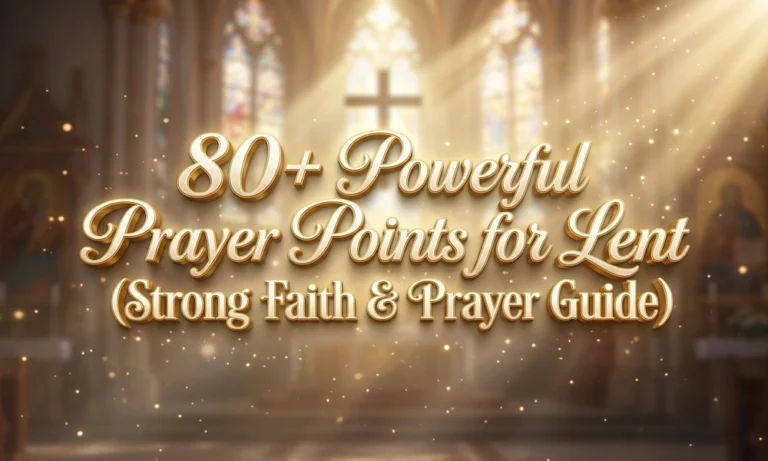 80+Powerful Prayer Points for Lent(Strong Faith & Prayer Guide)