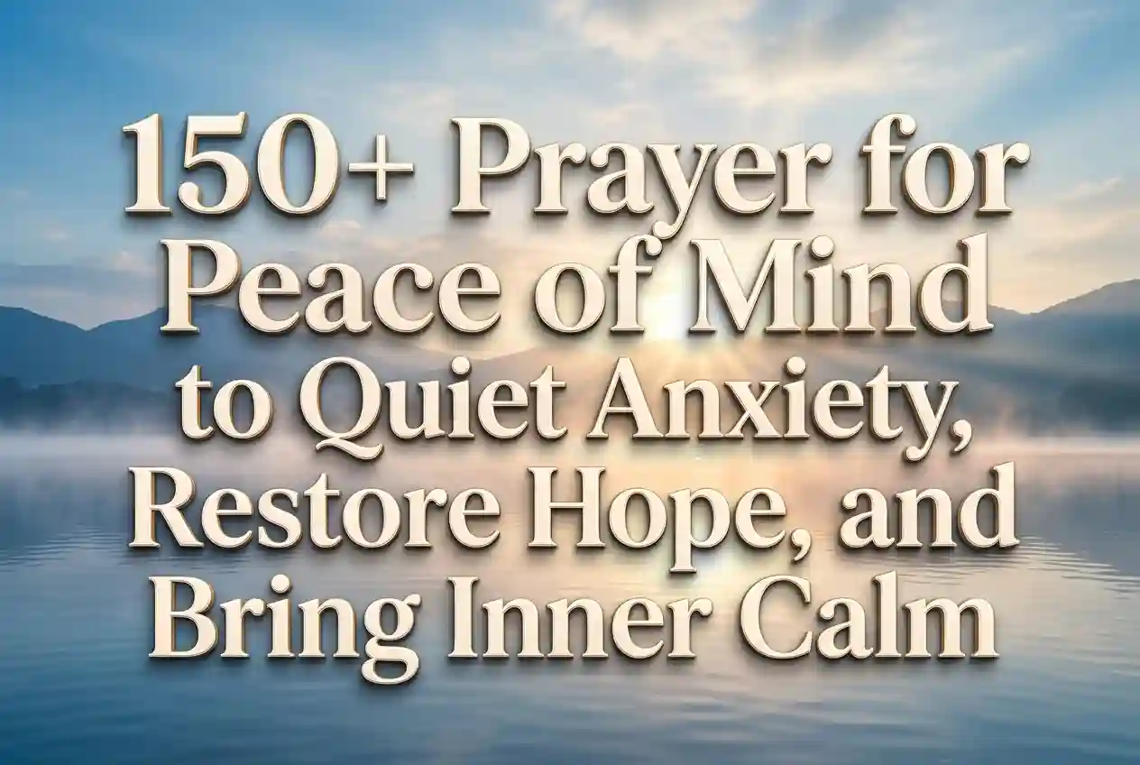 150+ Prayer for Peace of Mind to Quiet Anxiety, Restore Hope, and Bring Inner Calm