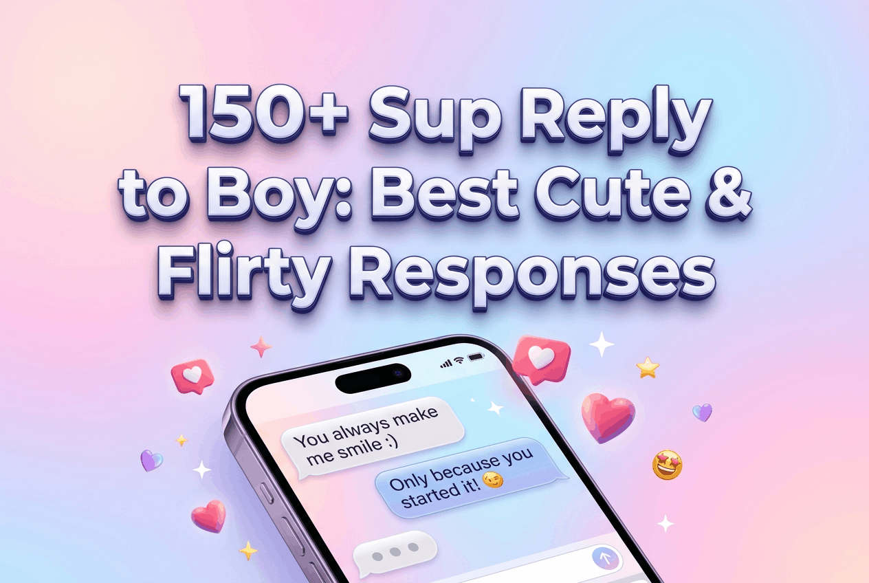 150+ Sup Reply to Boy: Best Cute & Flirty Responses