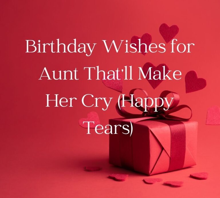 Birthday Wishes for Aunt That'll Make Her Cry (Happy Tears)